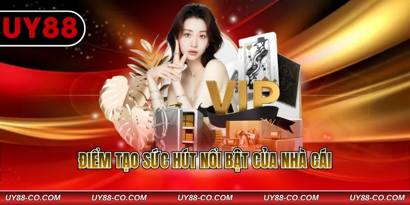 Điểm tạo sức hút nổi bật của nhà cái